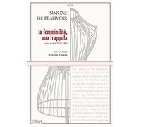 La femminilità, una trappola. Scritti inediti 1927-1983