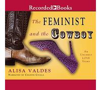 La femminista e il cowboy: Un"improbabile storia d"amore