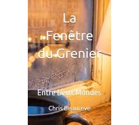 La Fenêtre du Grenier: Entre Deux Mondes