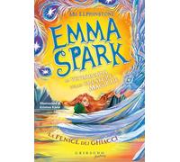 La fenice dei ghiacci. Emma Spark. La veterinaria delle creature magiche: Vol. 2