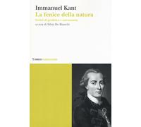 La fenice della natura. Scritti di geofisica e astronomia - Kant Immanuel