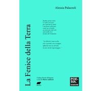La fenice della terra - Palazzoli Alessia