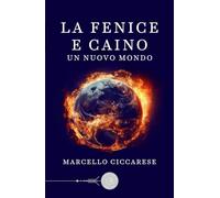 La fenice e Caino. Un nuovo mondo