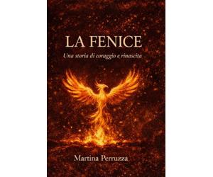 LA FENICE: Una storia di coraggio e rinascita