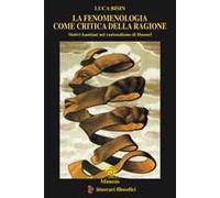 La fenomenologia come critica della ragione. Motivi kantiani nel razionalismo di Husserl