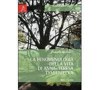 La fenomenologia della vita di Anna-Teresa Tymieniecka. Prova di sistema