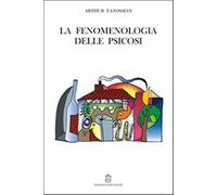 La fenomenologia delle psicosi - Tatossian Arthur