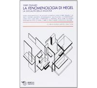 La fenomenologia di Hegel. La socialità della ragione