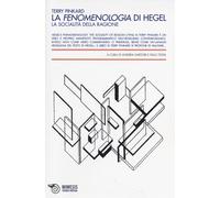 La fenomenologia di Hegel. La socialità della ragione - Pinkard Terry