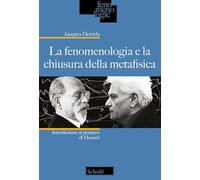La fenomenologia e la chiusura della metafisica. Introduzione al pensiero di Husserl. Nuova ediz.