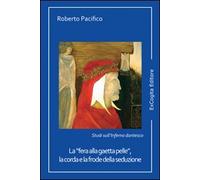 La «fera alla gaetta pelle», la corda e la frode della seduzione. Studi sull'inferno dantesco