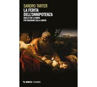 La ferita dell'onnipotenza. Quello che la Bibbia può insegnare sulla libertà