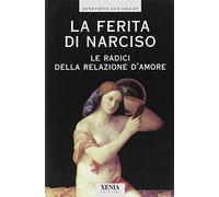 La ferita di Narciso. Le radici della relazione d'amore