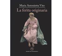 La ferita originaria [Paperback] [Jun 23, 2023] Vito, Maria Antonietta
