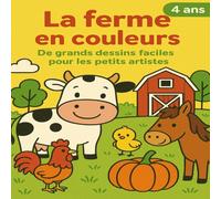 La ferme en couleurs: De grands dessins faciles pour les petits artistes.