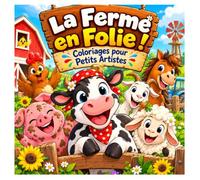 La Ferme en Folie !: Coloriage pour petits artistes