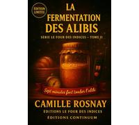 La Fermentation des Alibis: Cosy Mystery - Quand le pain retombe, qui a triché avec le temps ?