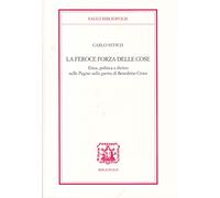 La feroce forza delle cose. Etica, politica e diritto nelle «Pagine sulla guerra» di Benedetto Croce
