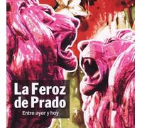 La Feroz Del Prado - Entre Ayer Y Hoy