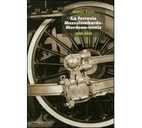 La ferrovia Massalombarda-Mordano-Imola 1905-1945