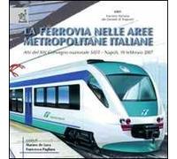 La ferrovia nelle aree metropolitane italiane. Atti del 14° Convegno nazionale SIDT (Napoli, 19 febbraio 2007)