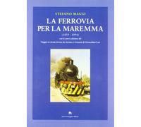 La ferrovia per la Maremma (1859-1994)-Viaggio in strada ferrata da Asciano a Grosseto