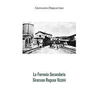 La ferrovia secondaria Siracusa Ragusa Vizzini