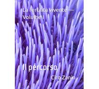 La fertilità vivente - Volume I: Il percorso