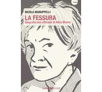 La fessura. Biografia non ufficiale di Alice Munro