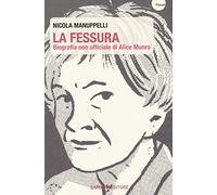 La fessura. Biografia non ufficiale di Alice Munro