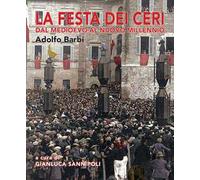 La festa dei ceri. Dal medioevo al nuovo millennio