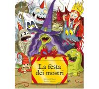 LA FESTA DEI MOSTRI. EDIZ. A COLORI - MARTI MERITXELL - IdeeAli
