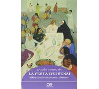 La festa dei sensi. Riflessioni sulla festa cristiana