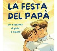 LA FESTA DEL PAPÀ: un racconto di gioia e amore