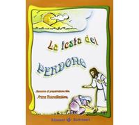 La festa del perdono. Cammino di preparazione alla prima riconciliazione
