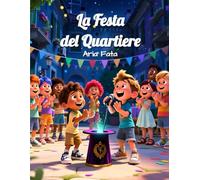 La Festa del Quartiere: Una storia di collaborazione, amicizia e talenti unici
