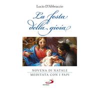 La festa della gioia. Novena di Natale meditata con i Papi