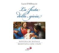 La festa della gioia. Novena di Natale meditata con i Papi