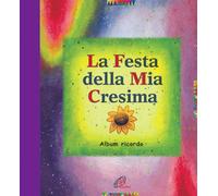 La festa della mia cresima. Album ricordo