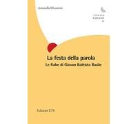 La festa della parola. Le fiabe di Giovan Battista Basile