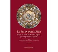La festa delle arti. Scritti in onore di Marcello Fagiolo per cinquant'anni di s