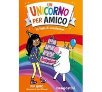La festa di compleanno. Un unicorno per amico – DeAgostini