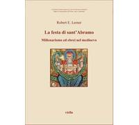 La festa di sant'Abramo. Millenarismo gioachimita ed ebrei nel Medioevo