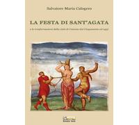 La festa di Sant'Agata. E le trasformazioni della città di Catania dal Cinquecen
