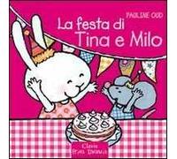 La festa di Tina e Milo. Ediz. illustrata