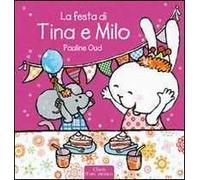 La festa di Tina e Milo. Ediz. illustrata