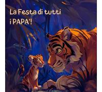 LA FESTA DI TUTTI I PAPA': Il regalo perfetto per esprimere amore e gratitudine verso il proprio papà