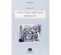 La festa e il gioco nella Toscana del Settecento