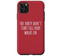 La festa non inizia finché Roxy non entra Custodia per iPhone 11 Pro Max
