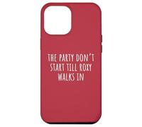 La festa non inizia finché Roxy non entra Custodia per iPhone 12 Pro Max